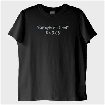 ''Your Opinion is not Data'' T-Shirt