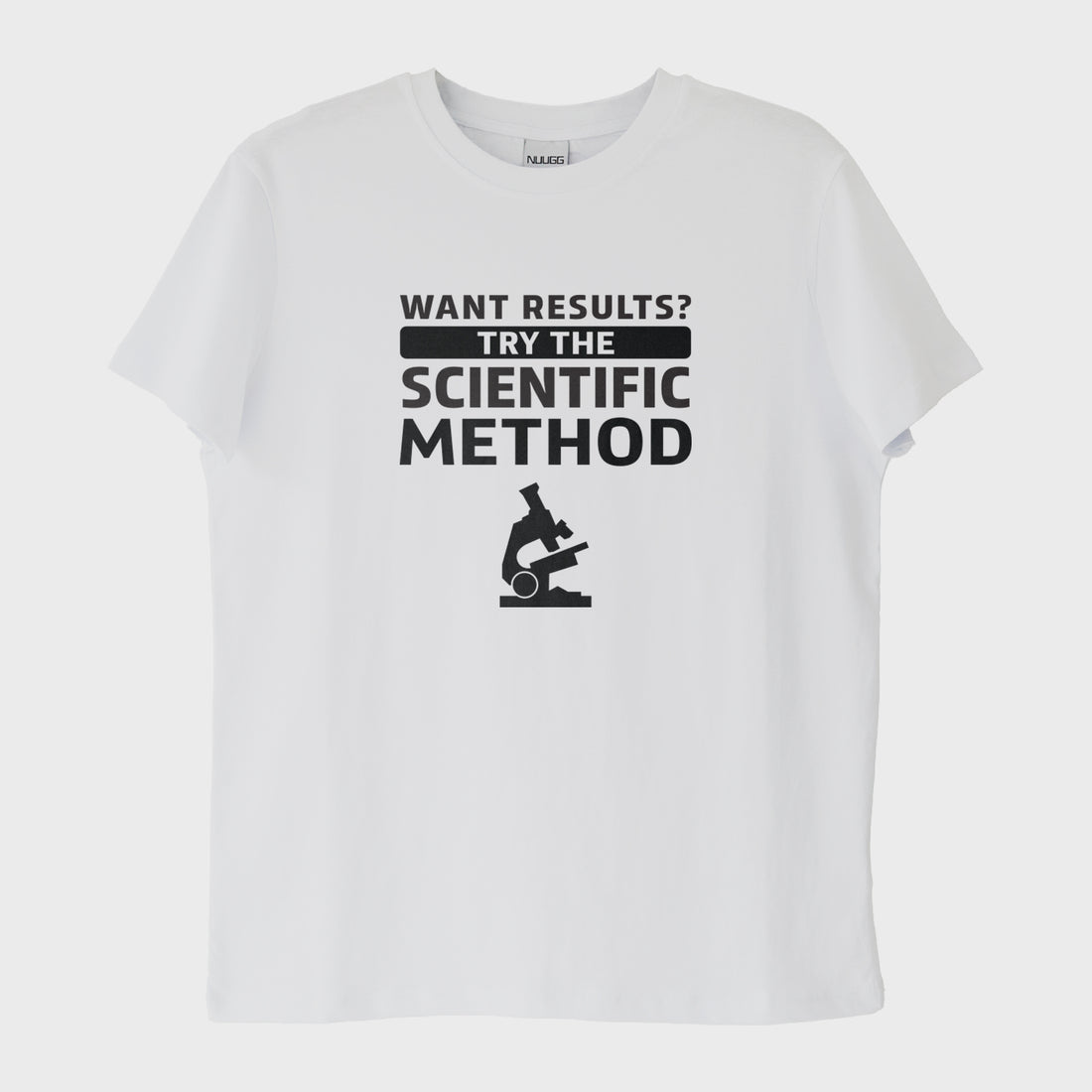 "Want Results? Try Scientific Method!" T-Shirt