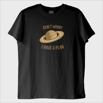 "Don't Worry, I Have a Plan" T-Shirt
