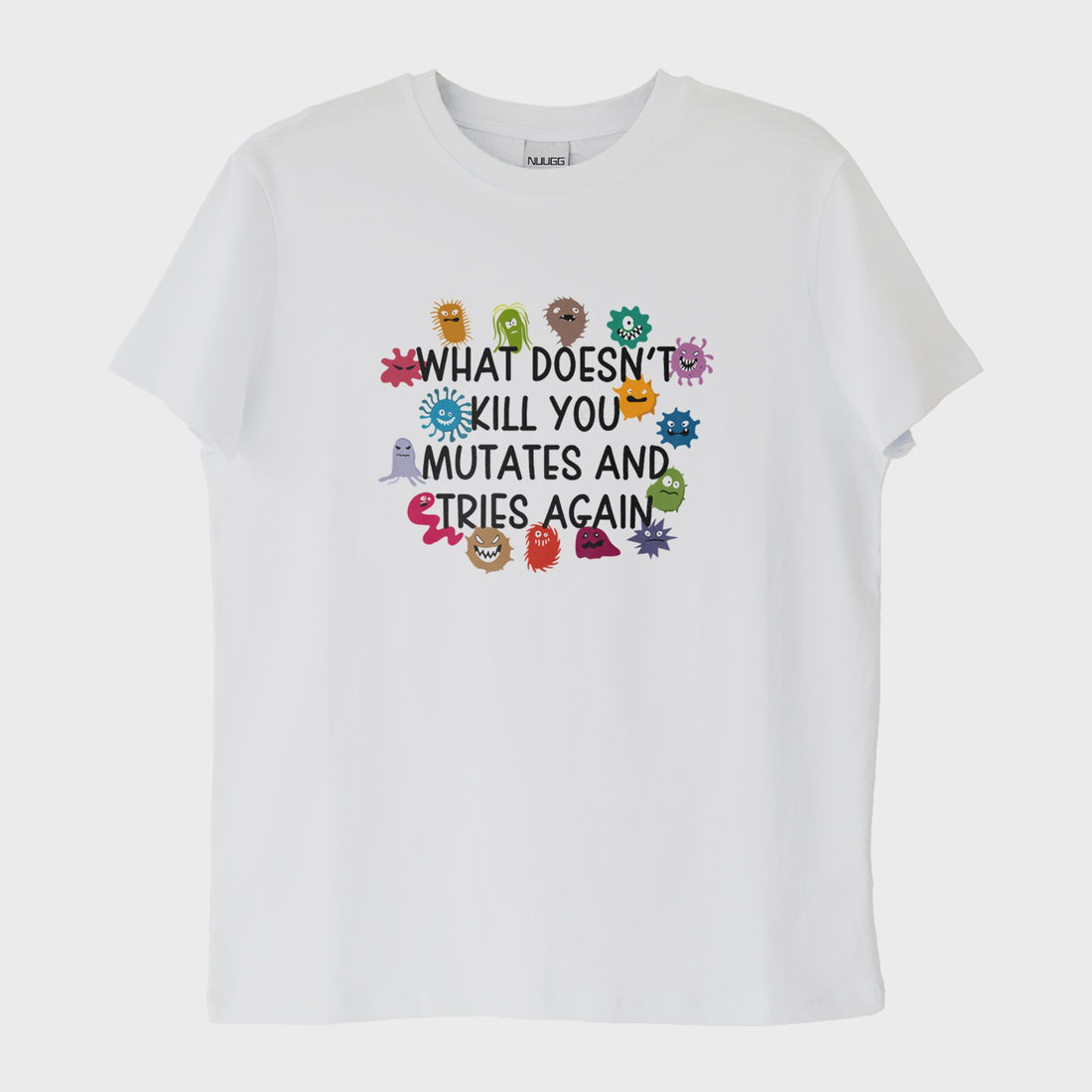 Seni Öldürmeyen Şey, Evrimleşip Tekrar Dener: "Mutates" T-Shirt