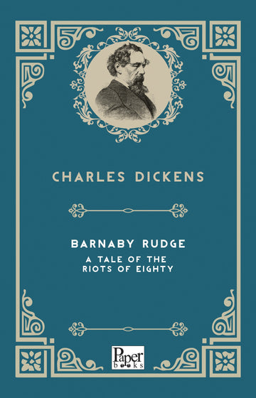 Barnaby Rudge: A Tale of the Riots of 'Eighty (Charles Dickens)