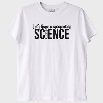 "Let's Have a Moment of Science" T-Shirt