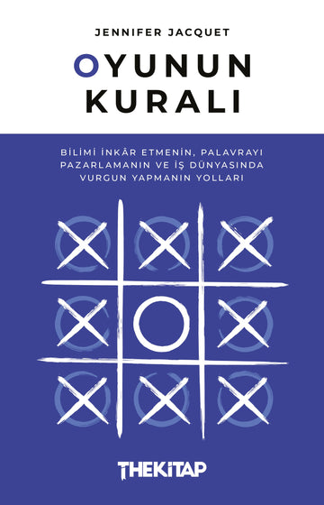 Oyunun Kuralı: Bilimi İnkâr Etmenin, Palavrayı Pazarlamanın ve İş Dünyasında Vurgun Yapmanın Yolları