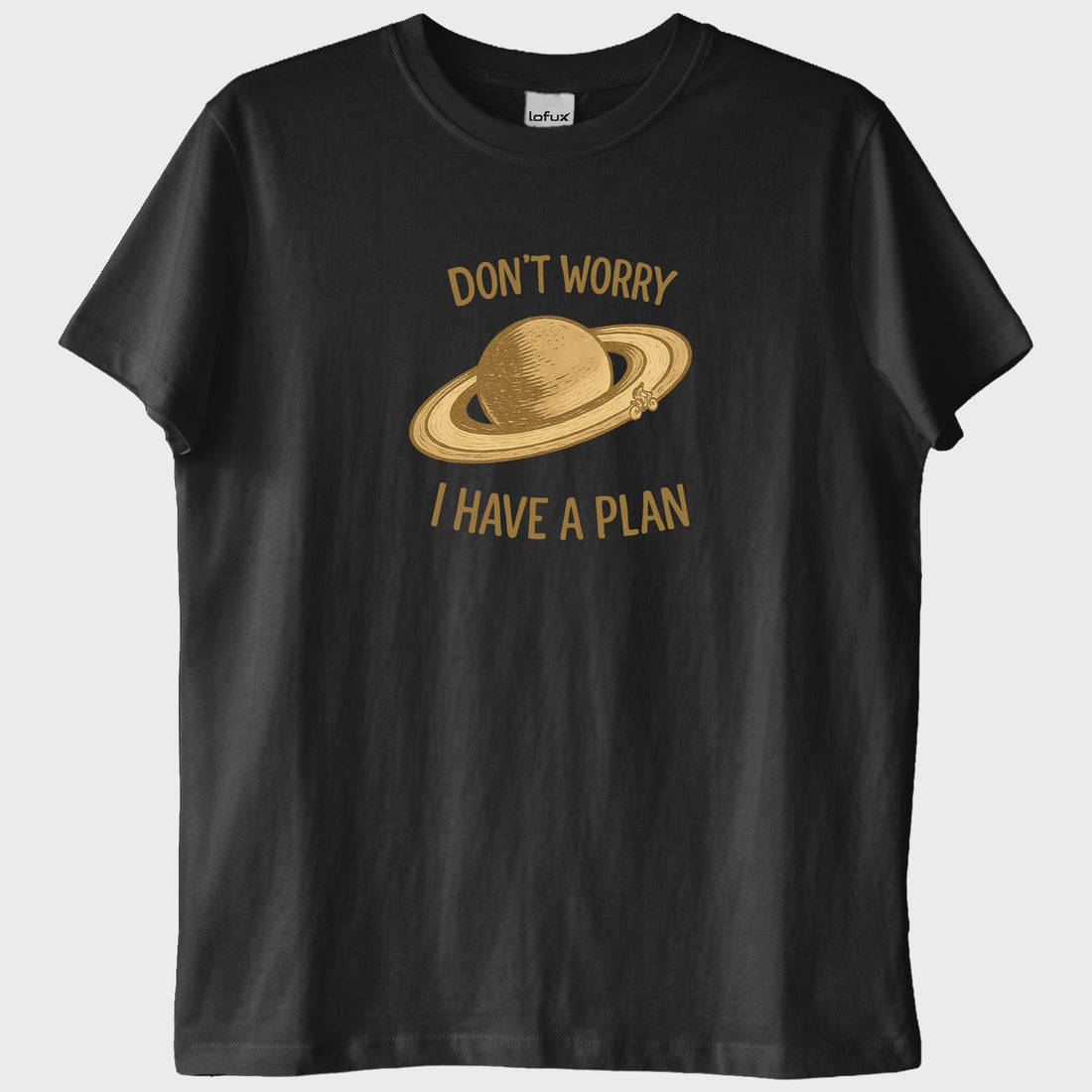 "Don't Worry, I Have a Plan" T-Shirt