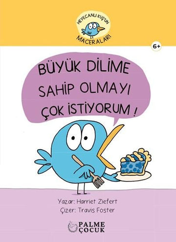 HEYACANLI KUŞ'UN MACERALARI BÜYÜK DİLİME SAHİP OLMAYI ÇOK İSTİYORUM