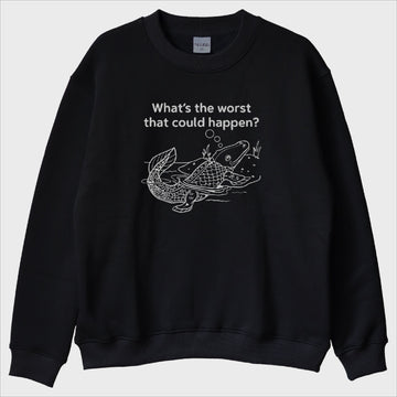 ''Worst That Happen'' Sweatshirt
