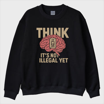 "Think While You Still Can" Sweatshirt