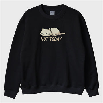 "Not Today" Sweatshirt