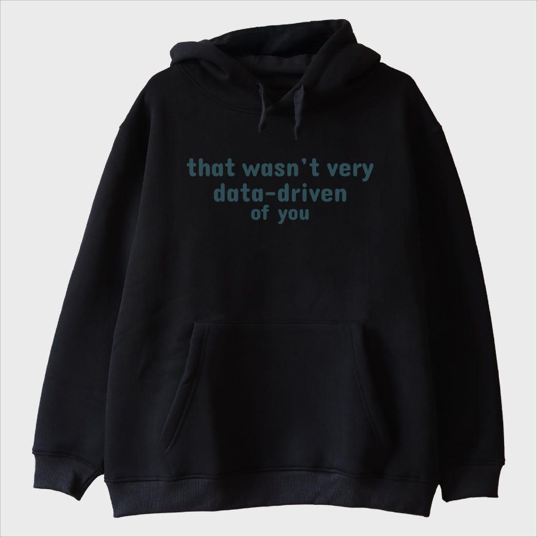 "Data-driven of you" Sweatshirt