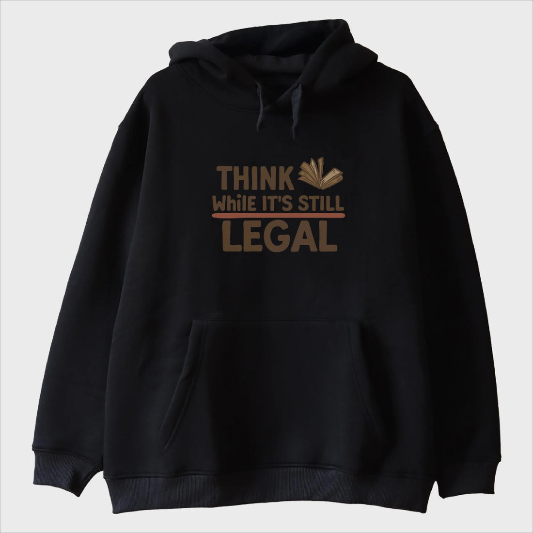 "Think While It’s Still Legal" Sweatshirt