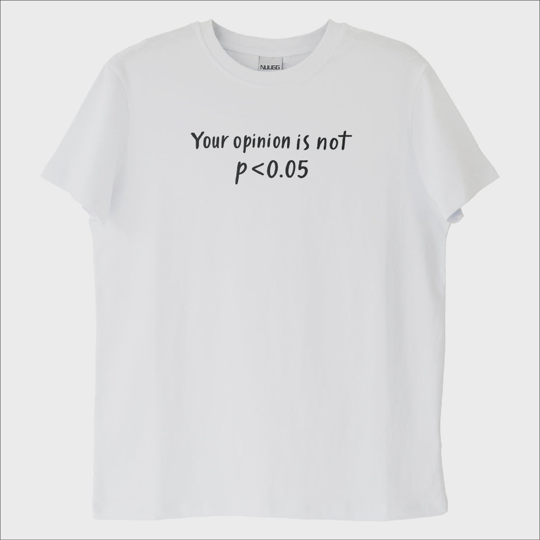 ''Your Opinion is not Data'' T-Shirt