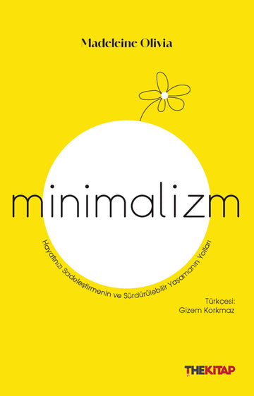 Minimalizm - Hayatınızı Sadeleştirmenin ve Sürdürülebilir Yaşamanın Yolları