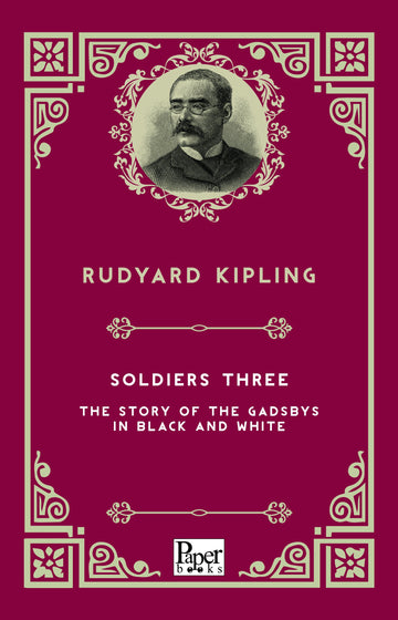 Soldiers Three -The Story of the Gadsbys in Black and White (Rudyard Kipling)