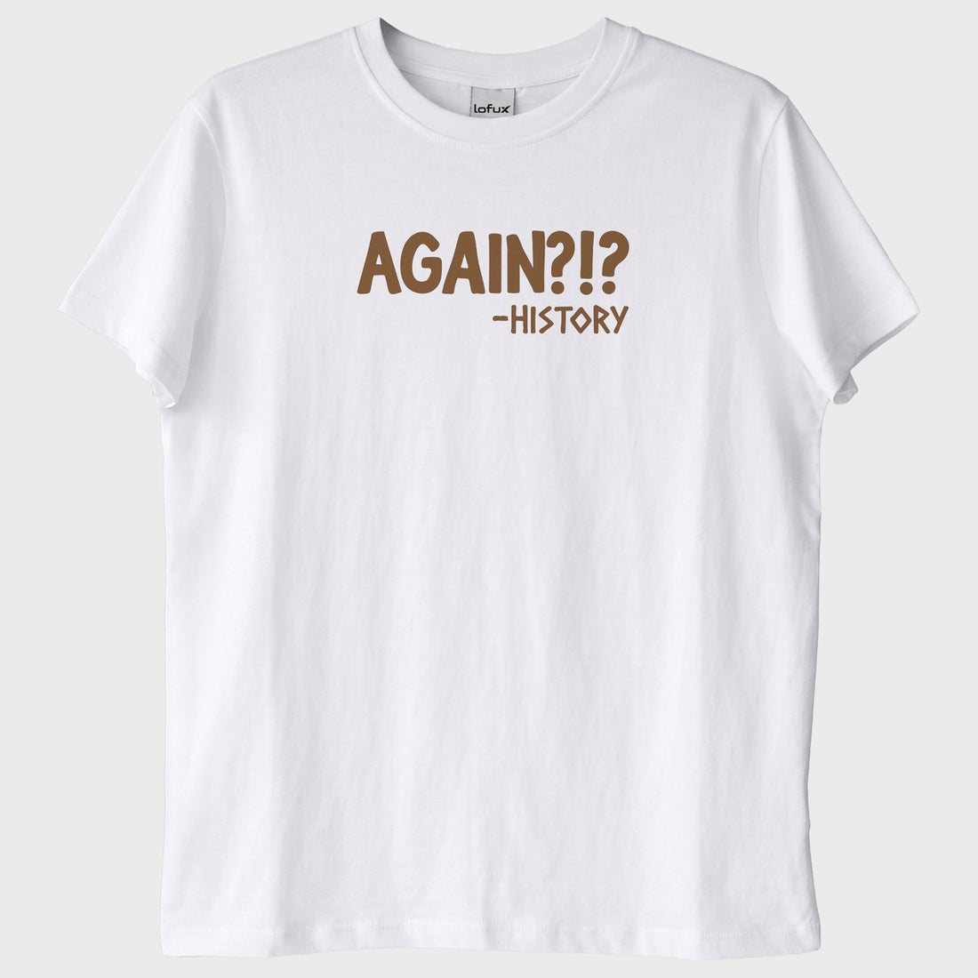 "Again?! -History" Tarih Tekerrürden İbaret T-Shirt