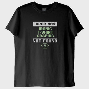 "Error 404": İronik Grafik Bulunamadı T-Shirt