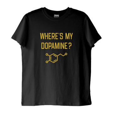 "Where's My Dopamine?" T-Shirt