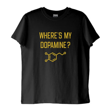 "Where's My Dopamine?" T-Shirt