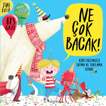 Ne Çok Bacak! - Aşırı Eğlenceli Sayma ve Toplama Kitabı